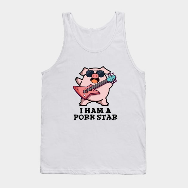 I Ham A Pork Star Cute Rock Star Pig Pun Tank Top by punnybone